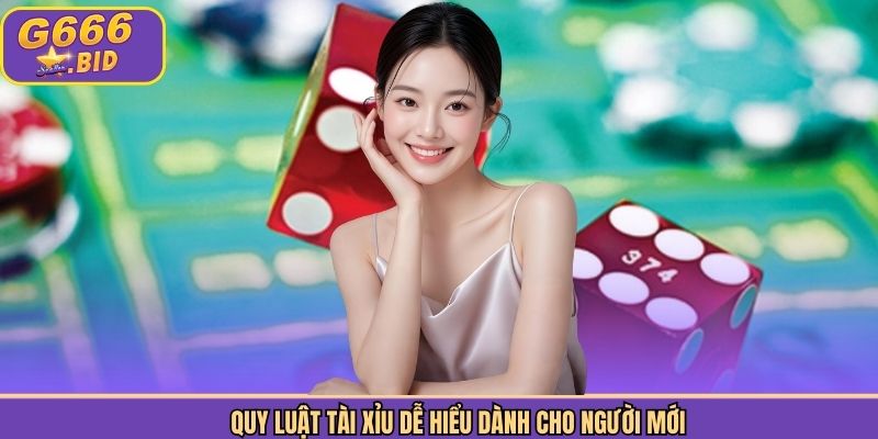 Quy luật tài xỉu dễ hiểu dành cho người mới