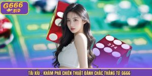 Tài Xỉu - Khám Phá Chiến Thuật Đánh Chắc Thắng Từ G666